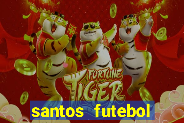 santos futebol clube peneiras